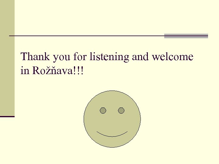 Thank you for listening and welcome in Rožňava!!! 