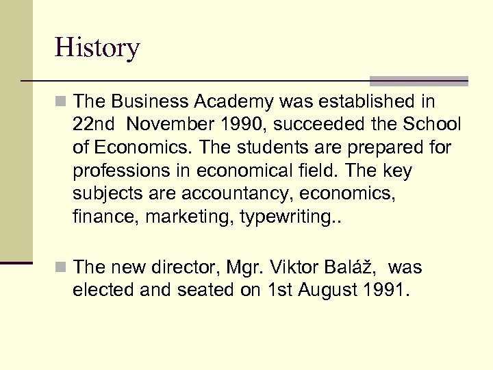 History n The Business Academy was established in 22 nd November 1990, succeeded the