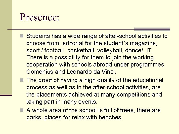 Presence: n Students has a wide range of after-school activities to choose from: editorial