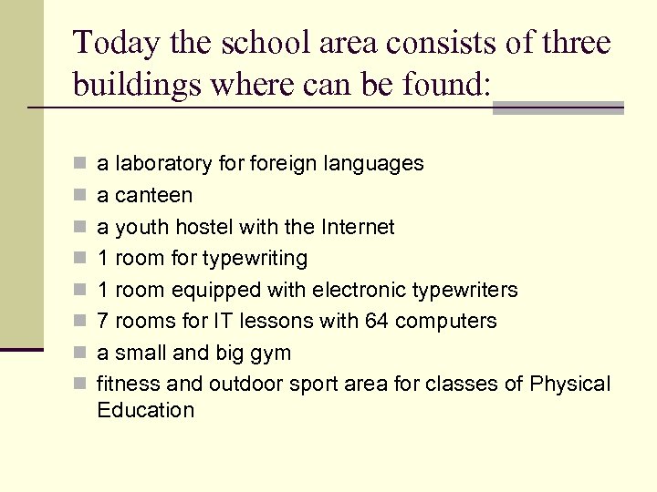 Today the school area consists of three buildings where can be found: n a