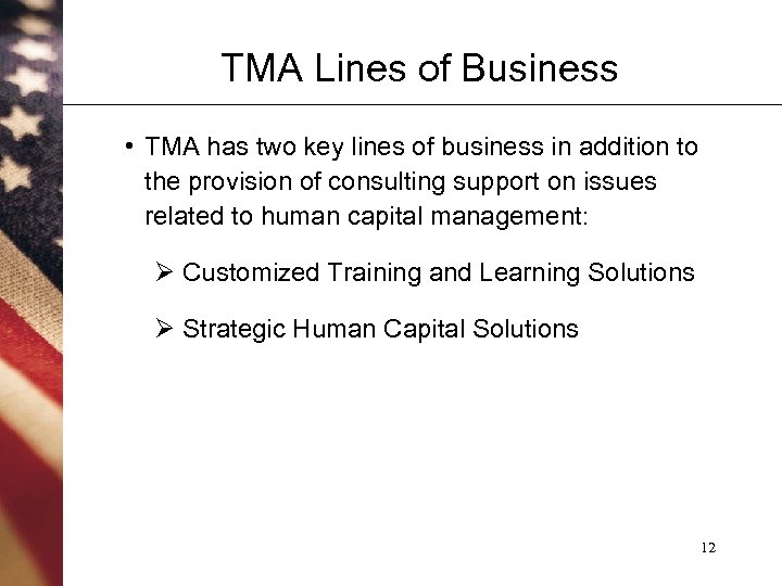 TMA Lines of Business • TMA has two key lines of business in addition