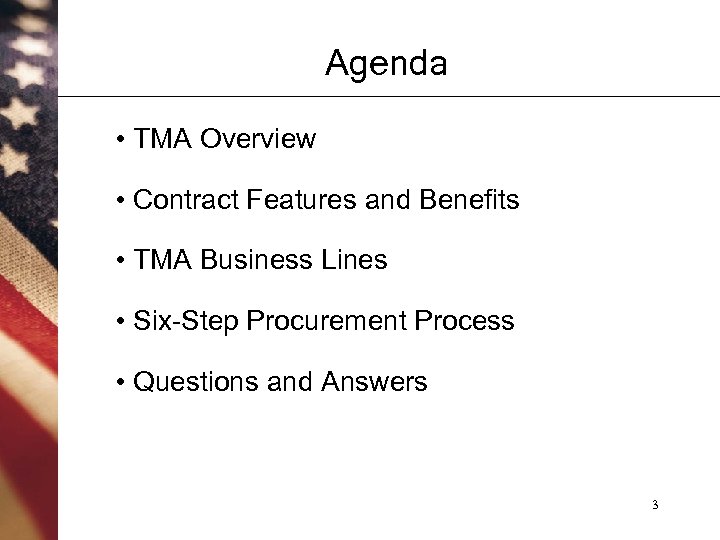 Agenda • TMA Overview • Contract Features and Benefits • TMA Business Lines •