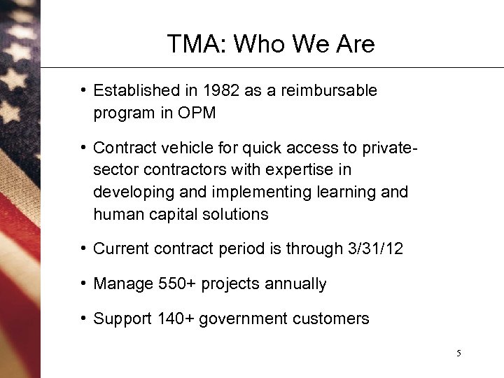 TMA: Who We Are • Established in 1982 as a reimbursable program in OPM