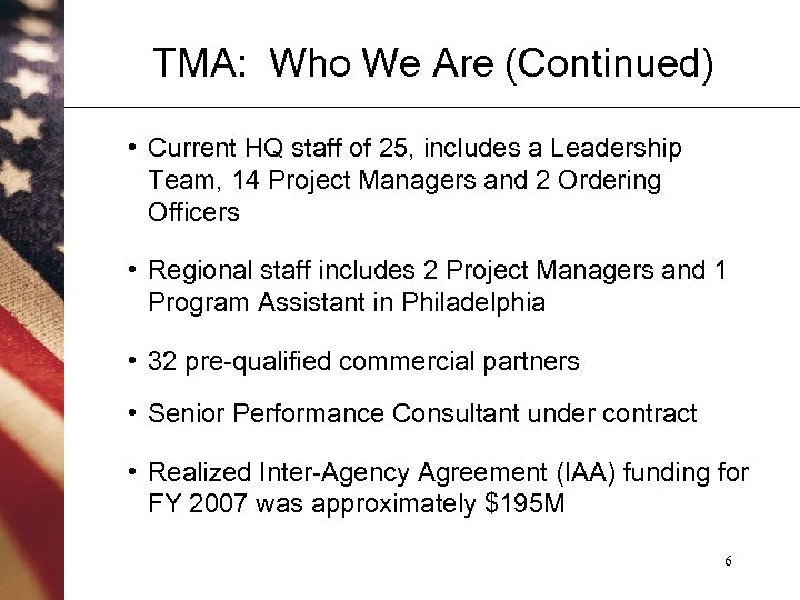 TMA: Who We Are (Continued) • Current HQ staff of 25, includes a Leadership