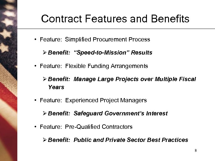 Contract Features and Benefits • Feature: Simplified Procurement Process Ø Benefit: “Speed-to-Mission” Results •