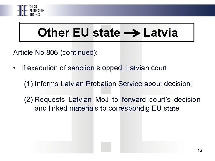 Other EU state Latvia Article No. 806 (continued): • If execution of sanction stopped,