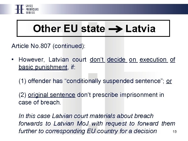 Other EU state Latvia Article No. 807 (continued): • However, Latvian court don’t decide