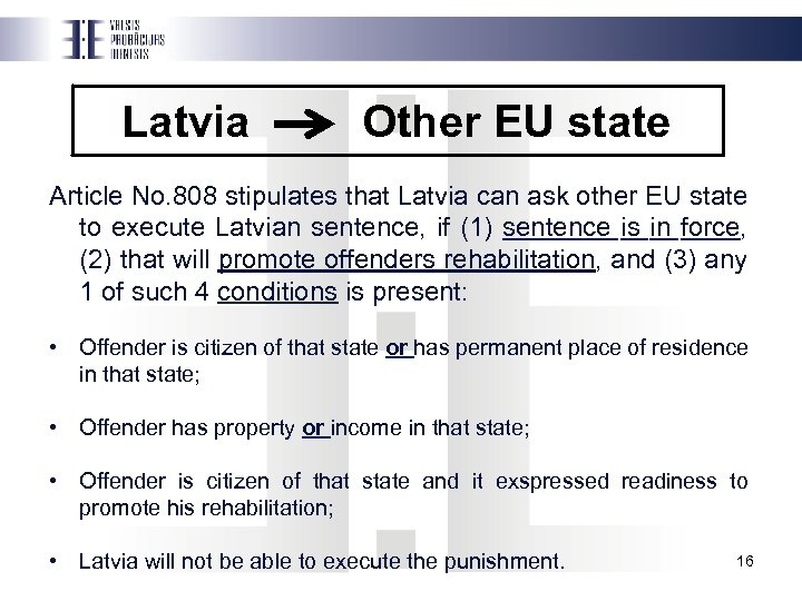 Latvia Other EU state Article No. 808 stipulates that Latvia can ask other EU