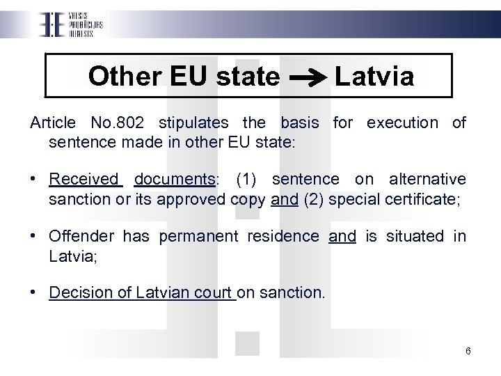 Other EU state Latvia Article No. 802 stipulates the basis for execution of sentence