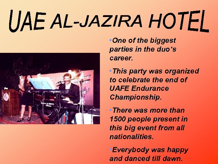  • One of the biggest parties in the duo’s career. • This party