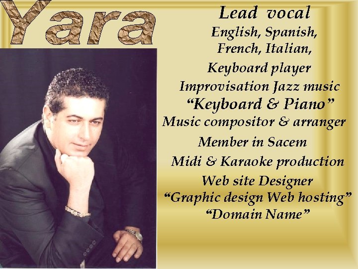 Lead vocal English, Spanish, French, Italian, Keyboard player Improvisation Jazz music “Keyboard & Piano”