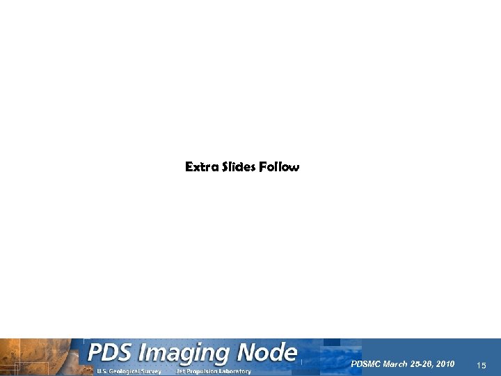 Extra Slides Follow PDSMC March 25 -26, 2010 15 