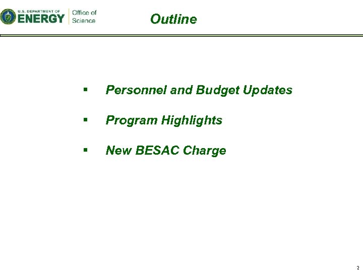 Outline § Personnel and Budget Updates § Program Highlights § New BESAC Charge 2