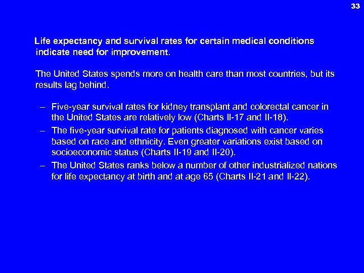 33 Life expectancy and survival rates for certain medical conditions indicate need for improvement.