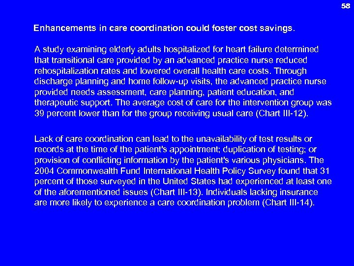 58 Enhancements in care coordination could foster cost savings. A study examining elderly adults