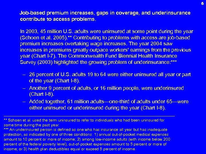 6 Job-based premium increases, gaps in coverage, and underinsurance contribute to access problems. In