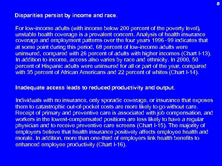 8 Disparities persist by income and race. For low-income adults (with income below 200