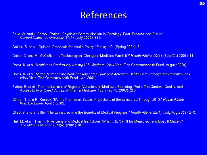 85 References Baile, W. and J. Aaron. “Patient–Physician Communication in Oncology: Past, Present, and