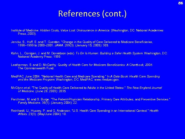 86 References (cont. ) Institute of Medicine. Hidden Costs, Value Lost: Uninsurance in America.