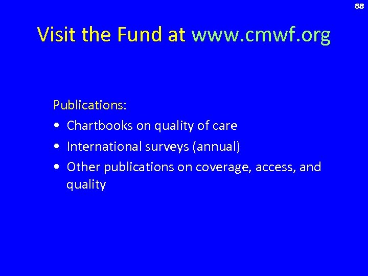 88 Visit the Fund at www. cmwf. org Publications: • Chartbooks on quality of