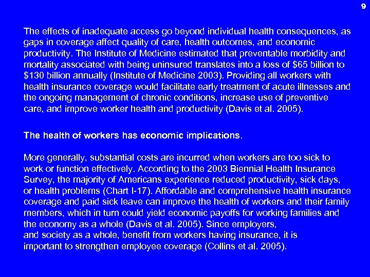 9 The effects of inadequate access go beyond individual health consequences, as gaps in