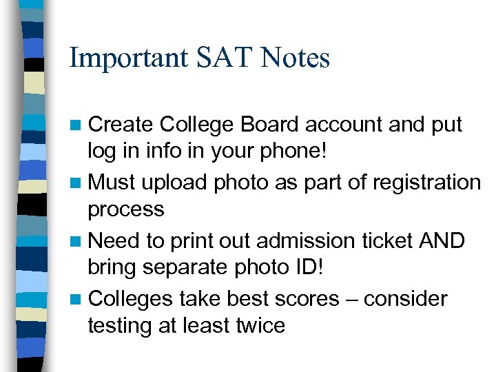 Important SAT Notes n Create College Board account and put log in info in