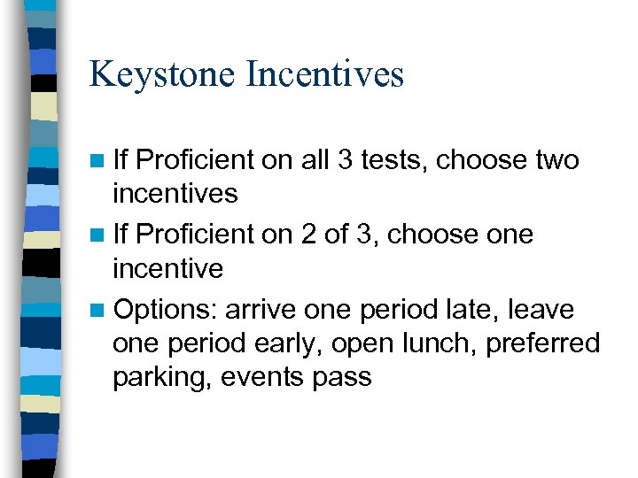 Keystone Incentives n If Proficient on all 3 tests, choose two incentives n If