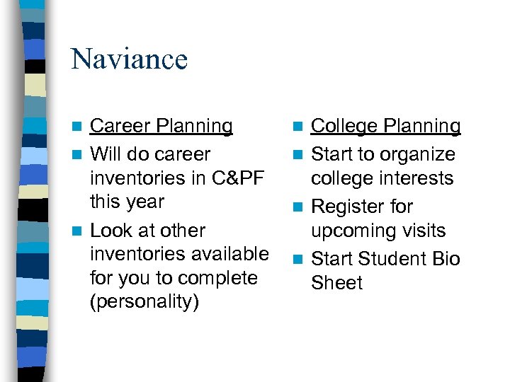 Naviance Career Planning n Will do career inventories in C&PF this year n Look