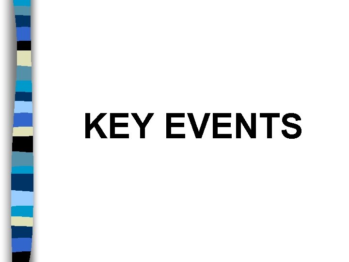 KEY EVENTS 