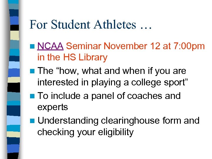 For Student Athletes … n NCAA Seminar November 12 at 7: 00 pm in