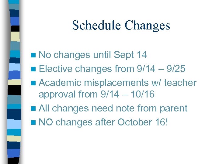 Schedule Changes n No changes until Sept 14 n Elective changes from 9/14 –