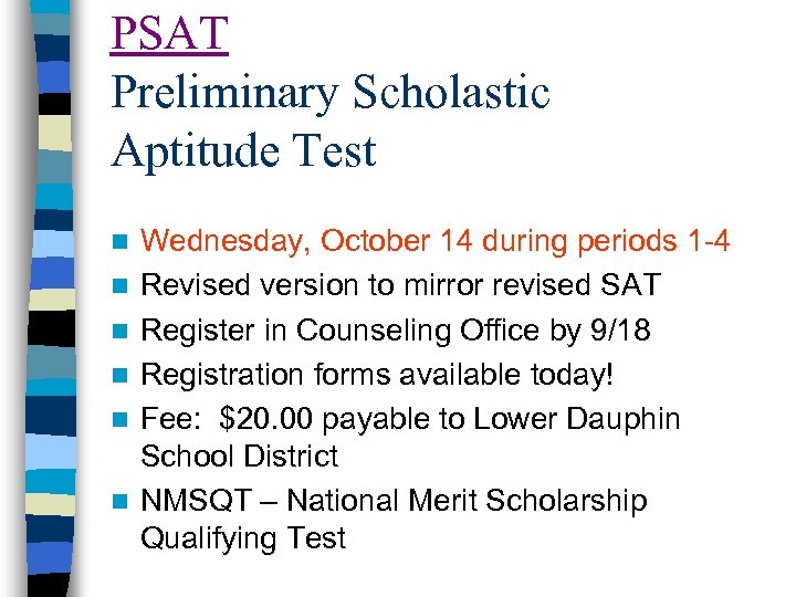 PSAT Preliminary Scholastic Aptitude Test n n n Wednesday, October 14 during periods 1