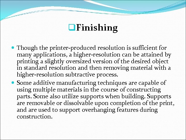 q. Finishing Though the printer-produced resolution is sufficient for many applications, a higher-resolution can