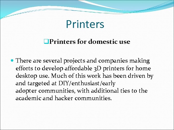 Printers q. Printers for domestic use There are several projects and companies making efforts