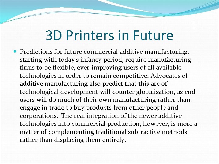 3 D Printers in Future Predictions for future commercial additive manufacturing, starting with today's