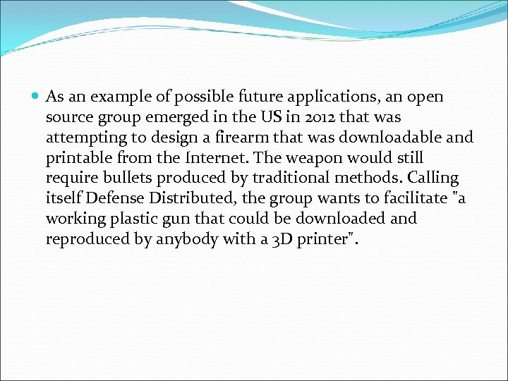  As an example of possible future applications, an open source group emerged in