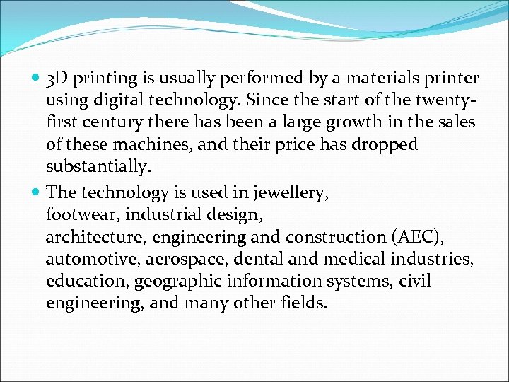  3 D printing is usually performed by a materials printer using digital technology.