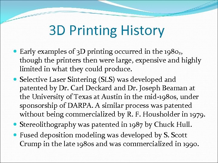 3 D Printing History Early examples of 3 D printing occurred in the 1980