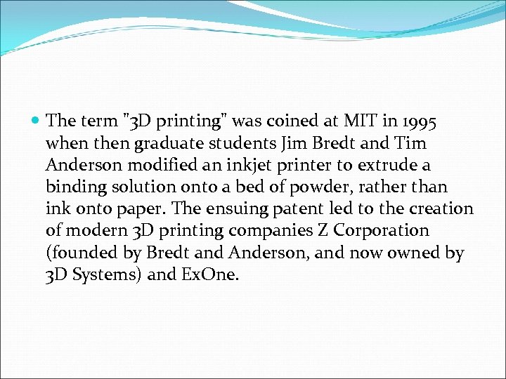  The term "3 D printing" was coined at MIT in 1995 when then