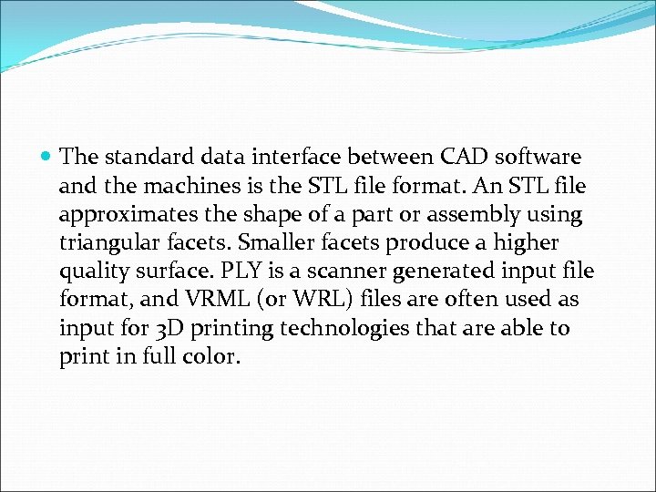  The standard data interface between CAD software and the machines is the STL