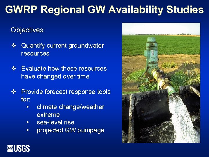 GWRP Regional GW Availability Studies Objectives: v Quantify current groundwater resources v Evaluate how