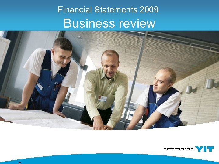 Financial Statements 2009 Business review 15 