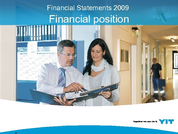Financial Statements 2009 Financial position 32 
