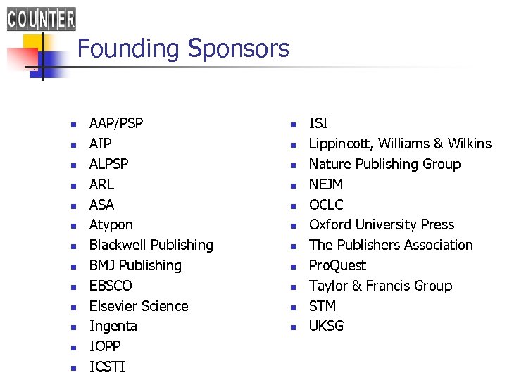 Founding Sponsors n n n n AAP/PSP AIP ALPSP ARL ASA Atypon Blackwell Publishing