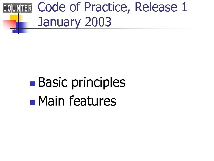 Code of Practice, Release 1 January 2003 Basic principles n Main features n 