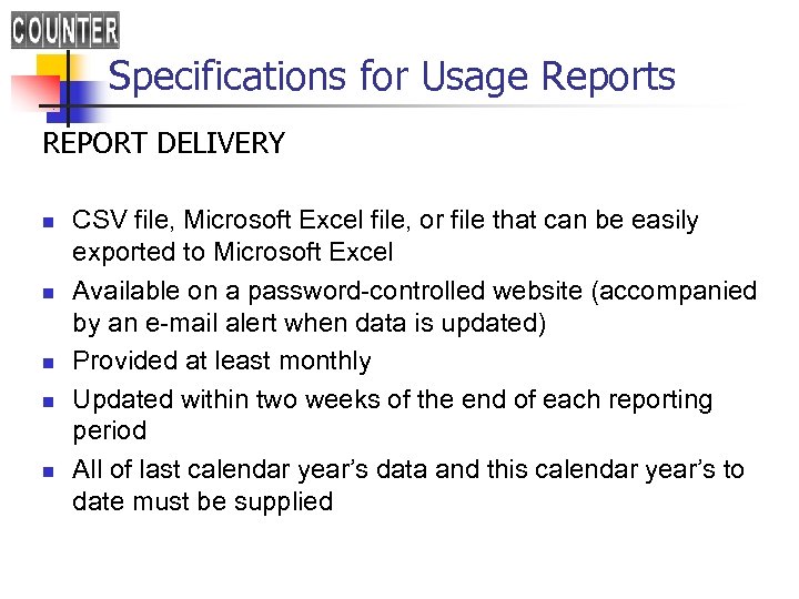 Specifications for Usage Reports REPORT DELIVERY n n n CSV file, Microsoft Excel file,