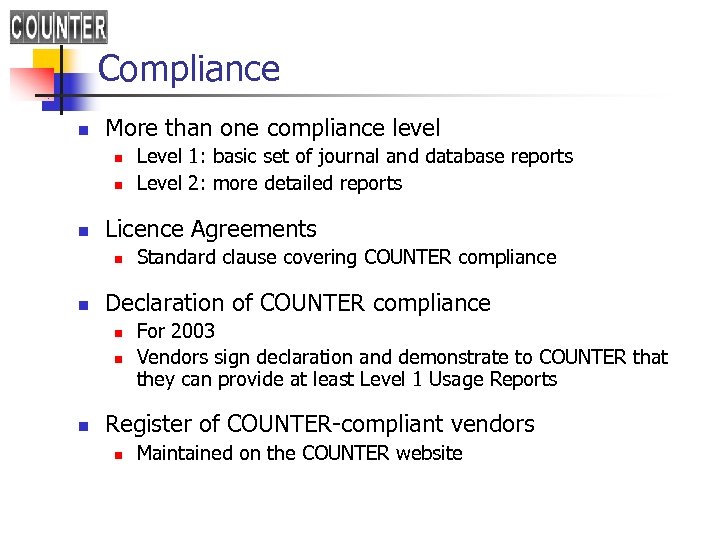 Compliance n More than one compliance level n n n Licence Agreements n n
