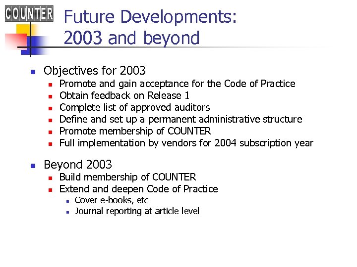 Future Developments: 2003 and beyond n Objectives for 2003 n n n n Promote