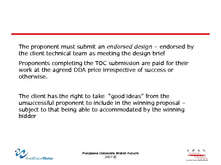The proponent must submit an endorsed design – endorsed by the client technical team