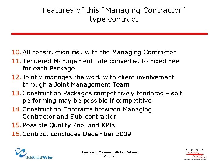 Features of this “Managing Contractor” type contract 10. All construction risk with the Managing